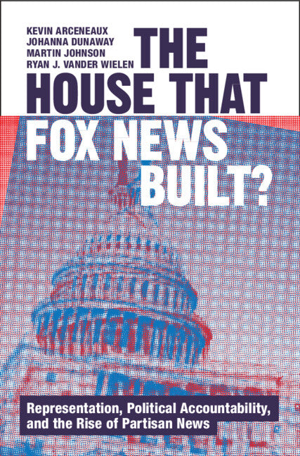 The House that Fox News Built?; Representation, Political Accountability, and the Rise of Partisan News (Paperback / softback) 9781009432078