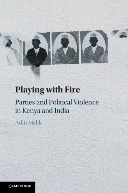 Playing with Fire; Parties and Political Violence in Kenya and India (Paperback / softback) 9781009444248
