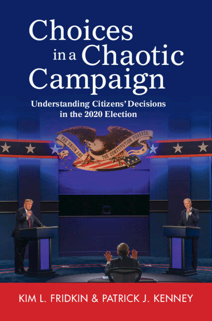 Choices in a Chaotic Campaign; Understanding Citizens' Decisions in the 2020 Election (Hardback) 9781009445917
