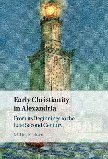 Early Christianity in Alexandria; From its Beginnings to the Late Second Century (Hardback) 9781009449557