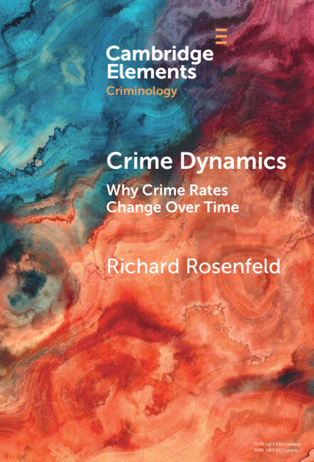 Crime Dynamics; Why Crime Rates Change Over Time (Hardback) 9781009454049
