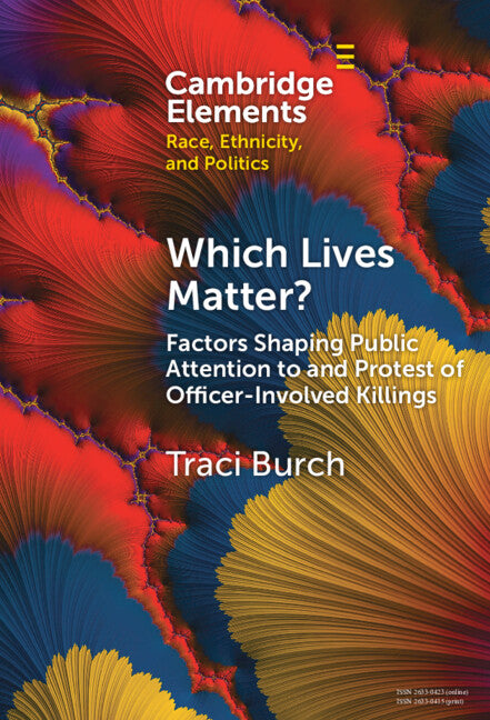 Which Lives Matter?; Factors Shaping Public Attention to and Protest of Officer-Involved Killings (Hardback) 9781009454377