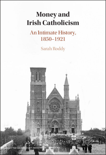 Money and Irish Catholicism; An Intimate History, 1850–1921 (Hardback) 9781009456692