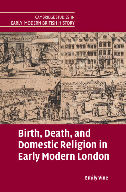 Birth, Death, and Domestic Religion in Early Modern London (Hardback) 9781009457231