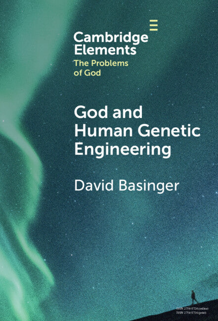 God and Human Genetic Engineering (Hardback) 9781009467889