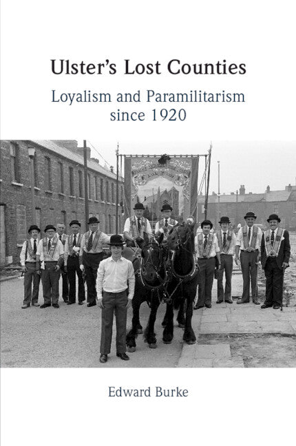 Ulster's Lost Counties; Loyalism and Paramilitarism since 1920 (Paperback / softback) 9781009469296