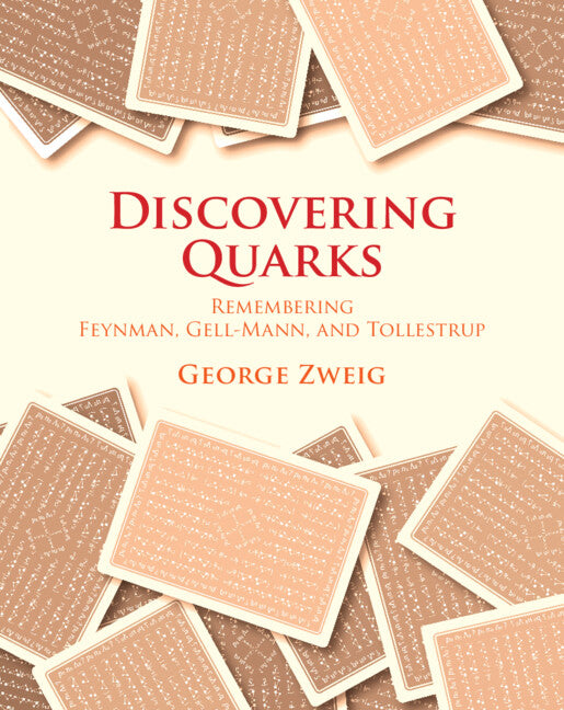 Discovering Quarks; Remembering Feynman, Gell-Mann, and Tollestrup (Hardback) 9781009473507