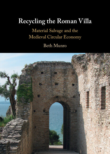 Recycling the Roman Villa; Material Salvage and the Medieval Circular Economy (Hardback) 9781009475587