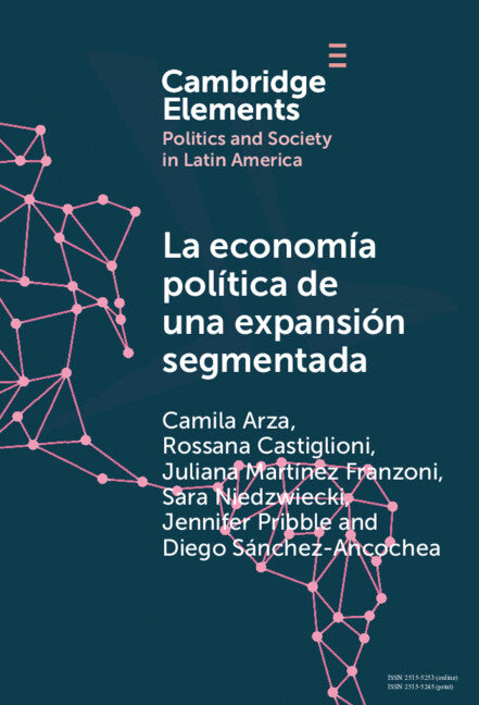 La economía política de una expansión segmentada; Política social latinoamericana en la primera década del siglo XXI (Hardback) 9781009478892