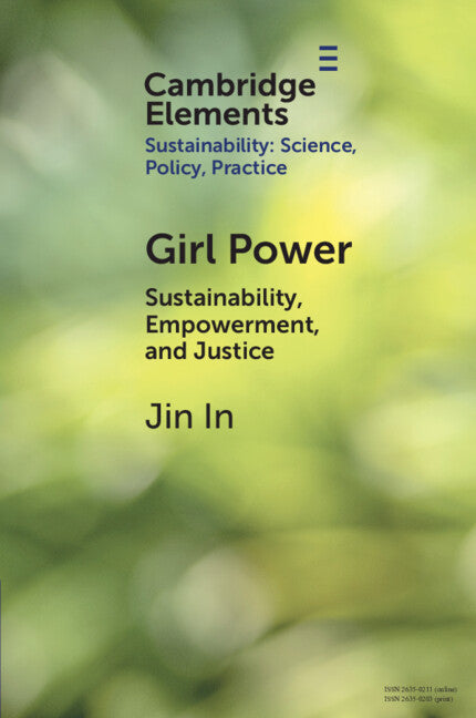 Girl Power; Sustainability, Empowerment, and Justice (Paperback / softback) 9781009481915