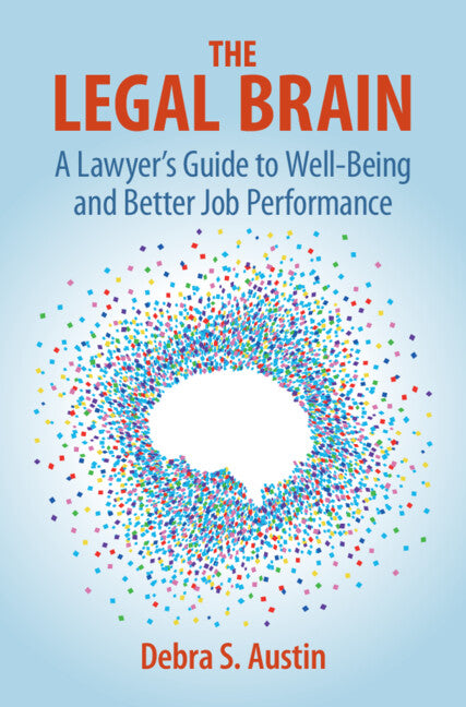 The Legal Brain; A Lawyer's Guide to Well-Being and Better Job Performance (Hardback) 9781009484602