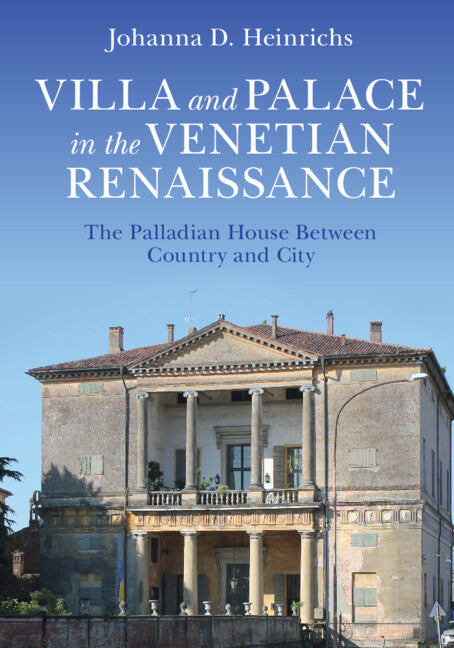 Villa and Palace in the Venetian Renaissance; The Palladian House Between Country and City (Hardback) 9781009492232