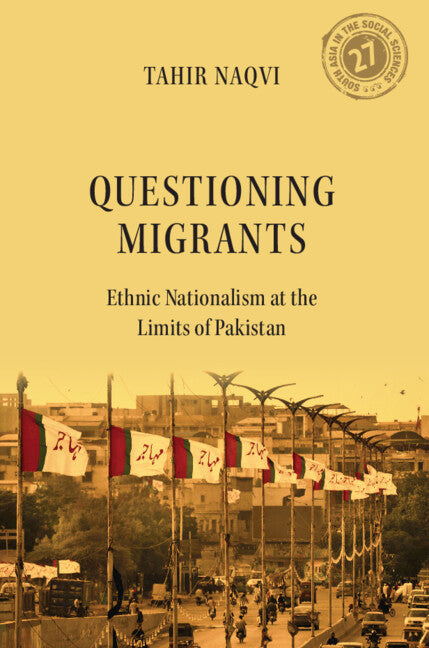 Questioning Migrants; Ethnic Nationalism at the Limits of Pakistan (Hardback) 9781009492300