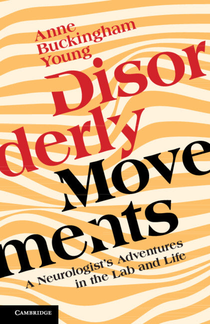 Disorderly Movements; A Neurologist's Adventures in the Lab and Life (Paperback / softback) 9781009492904