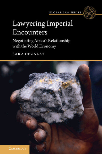 Lawyering Imperial Encounters; Negotiating Africa's Relationship with the World Economy (Hardback) 9781009493369