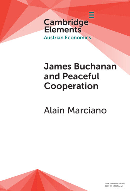 James Buchanan and Peaceful Cooperation; From Public Finance to a Theory of Collective Action (Hardback) 9781009493796