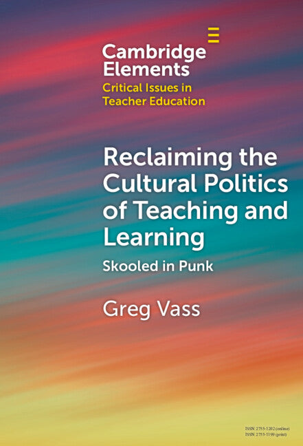 Reclaiming the Cultural Politics of Teaching and Learning; Skooled in Punk (Hardback) 9781009494519
