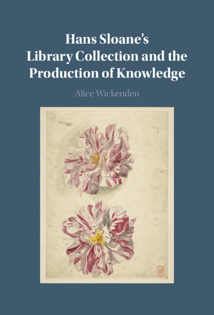 Hans Sloane's Library Collection and the Production of Knowledge (Hardback) 9781009497398