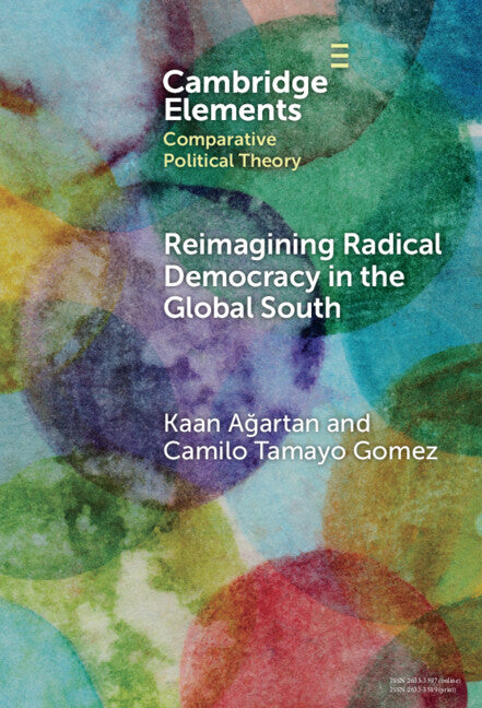Reimagining Radical Democracy in the Global South; Emerging Paradigms from Colombia and Türkiye (Hardback) 9781009498500