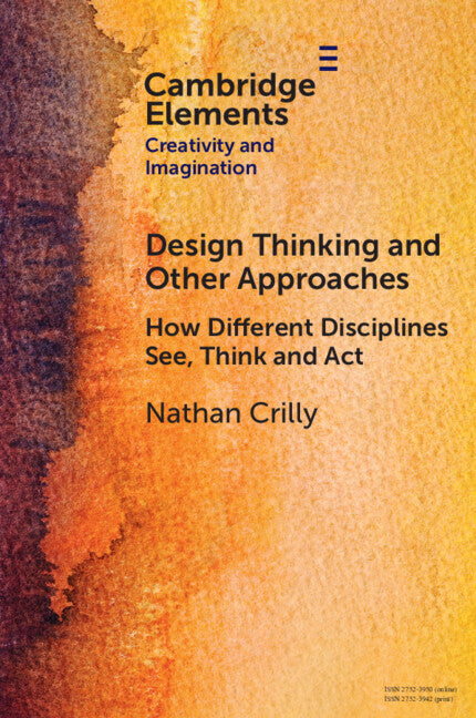 Design Thinking and Other Approaches; How Different Disciplines See, Think and Act (Paperback / softback) 9781009498661