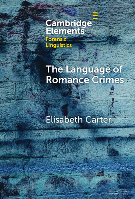 The Language of Romance Crimes; Interactions of Love, Money, and Threat (Hardback) 9781009500418