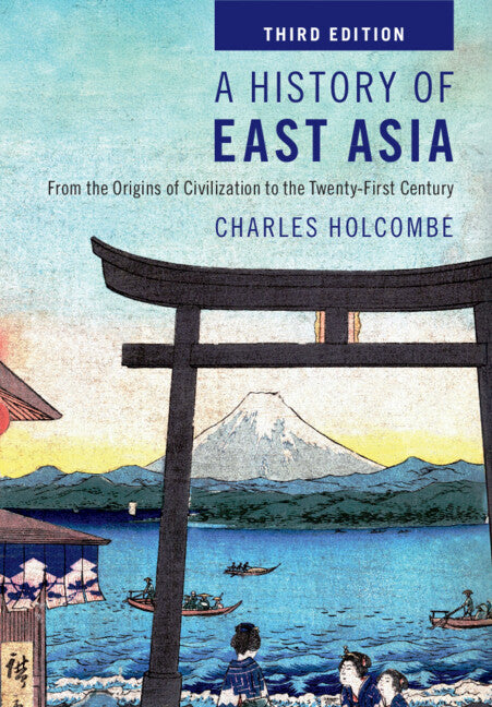 A History of East Asia; From the Origins of Civilization to the Twenty-First Century (Hardback) 9781009504782