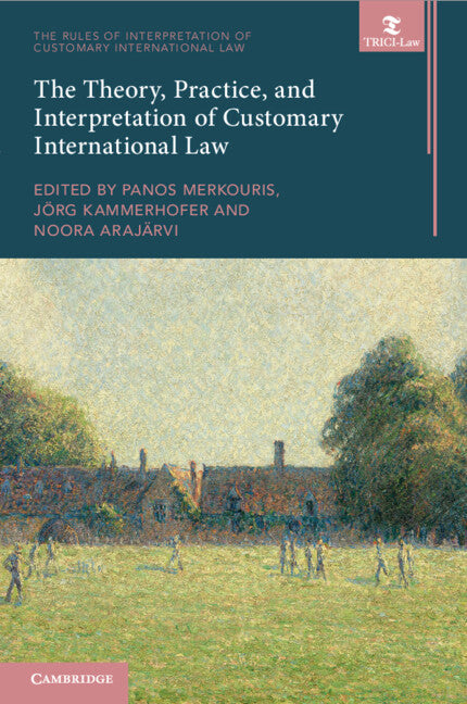 The Theory, Practice, and Interpretation of Customary International Law (Paperback / softback) 9781009505505