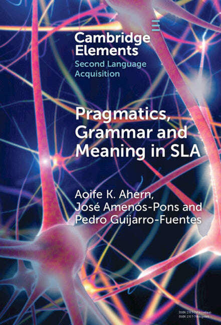 Pragmatics, Grammar and Meaning in SLA (Hardback) 9781009507349