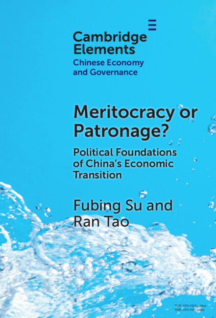 Meritocracy or Patronage?; Political Foundations of China's Economic Transition (Hardback) 9781009507974