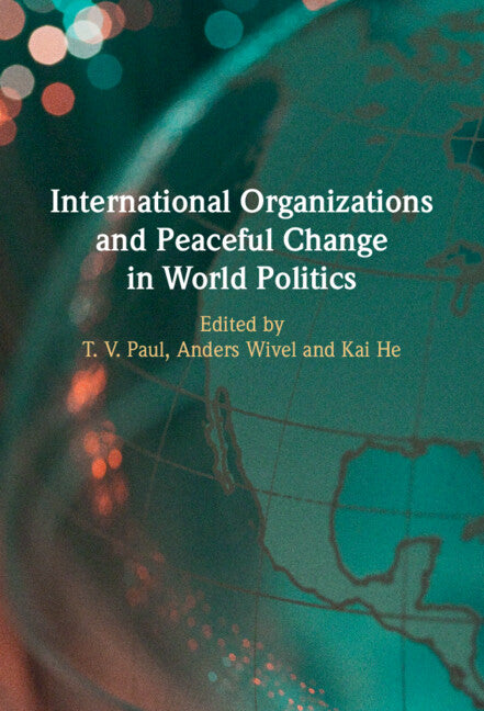 International Organizations and Peaceful Change in World Politics (Hardback) 9781009509374