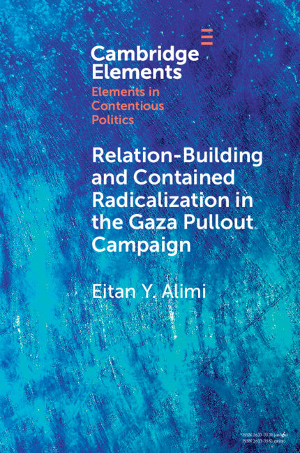 Relation-Building and Contained Radicalization in the Gaza Pullout Campaign; A History of Relation-Building and Contained Radicalization (Paperback / softback) 9781009511902