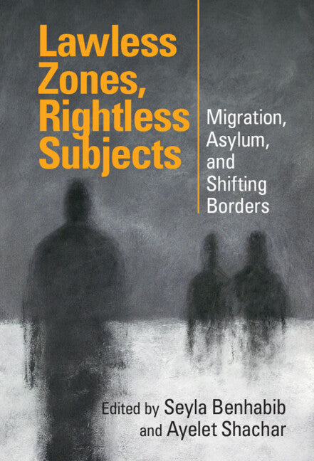 Lawless Zones, Rightless Subjects; Migration, Asylum, and Shifting Borders (Paperback / softback) 9781009512848