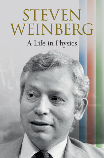 Steven Weinberg: A Life in Physics (Hardback) 9781009513470