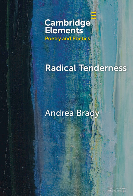 Radical Tenderness; Poetry in Times of Catastrophe (Hardback) 9781009517331