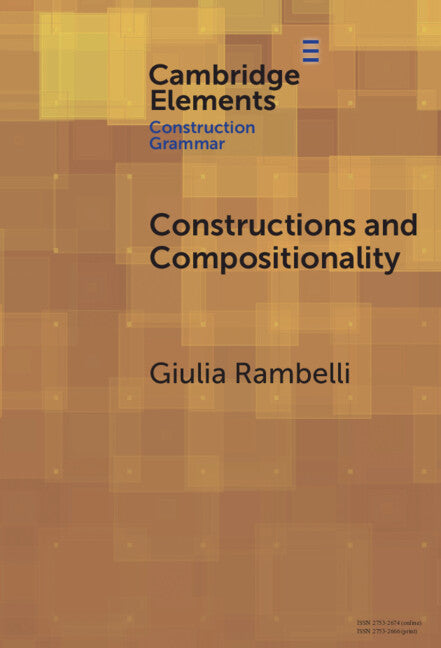 Constructions and Compositionality; Cognitive and Computational Explorations (Hardback) 9781009517393
