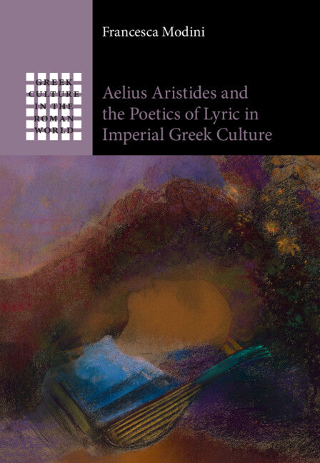 Aelius Aristides and the Poetics of Lyric in Imperial Greek Culture (Hardback) 9781009518246