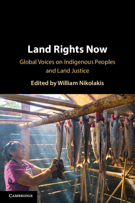 Land Rights Now; Global Voices on Indigenous Peoples and Land Justice (Paperback / softback) 9781009521574
