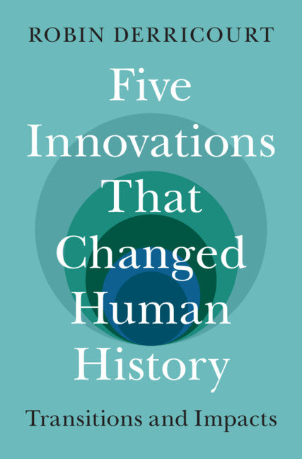 Five Innovations That Changed Human History; Transitions and Impacts (Paperback / softback) 9781009523394