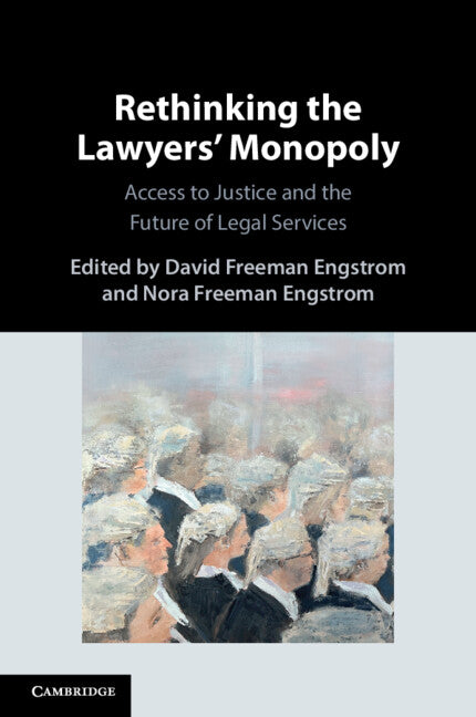 Rethinking the Lawyers' Monopoly; Access to Justice and the Future of Legal Services (Paperback / softback) 9781009528542