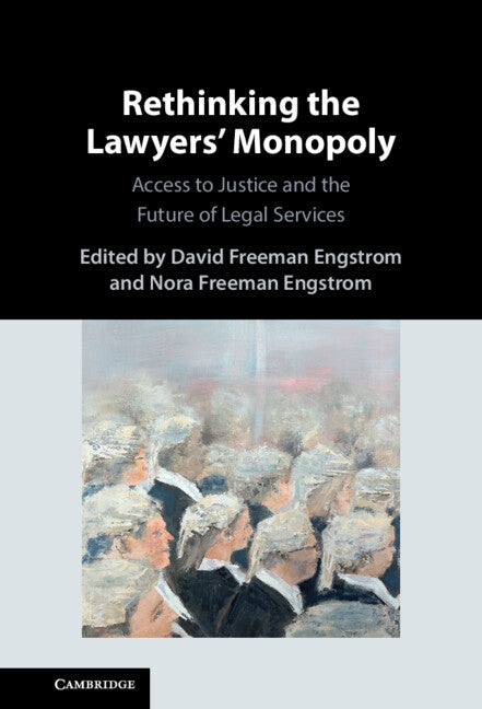 Rethinking the Lawyers' Monopoly; Access to Justice and the Future of Legal Services (Hardback) 9781009528559
