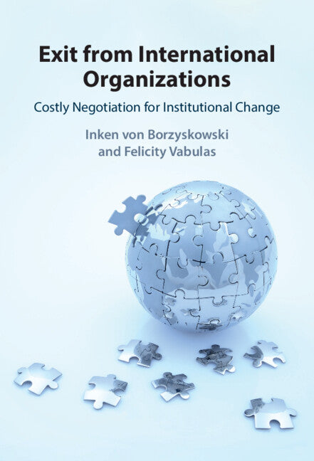 Exit from International Organizations; Costly Negotiation for Institutional Change (Hardback) 9781009532280