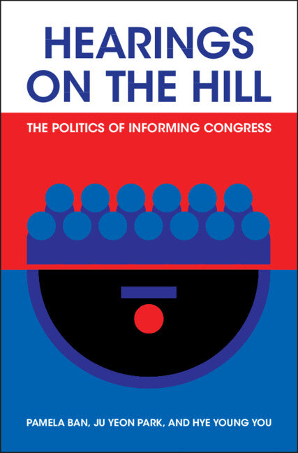 Hearings on the Hill; The Politics of Informing Congress (Hardback) 9781009534093