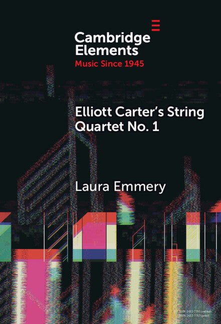 Elliott Carter's String Quartet No. 1; Myths, Narratives, and Cold War Cultural Diplomacy (Hardback) 9781009537131
