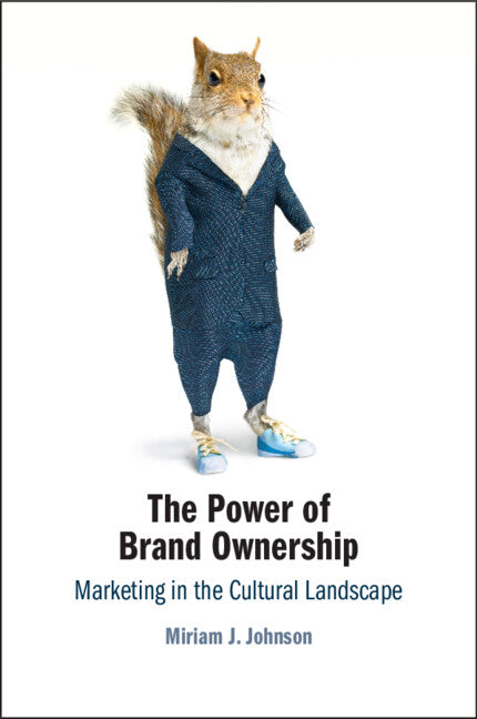 The Power of Brand Ownership; Marketing in the Cultural Landscape (Paperback / softback) 9781009538381