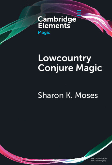 Lowcountry Conjure Magic; Historical Archaeology on a Plantation Slave Quarter (Hardback) 9781009539395