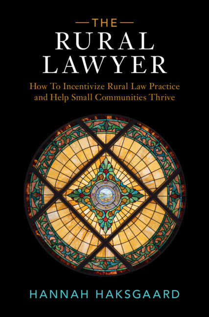 The Rural Lawyer; How To Incentivize Rural Law Practice and Help Small Communities Thrive (Hardback) 9781009542845