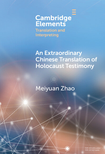 An Extraordinary Chinese Translation of Holocaust Testimony (Hardback) 9781009549868