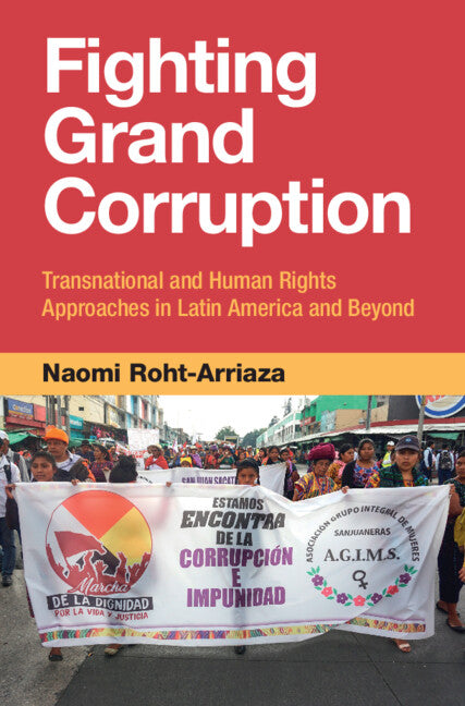 Fighting Grand Corruption; Transnational and Human Rights Approaches in Latin America and Beyond (Hardback) 9781009550581