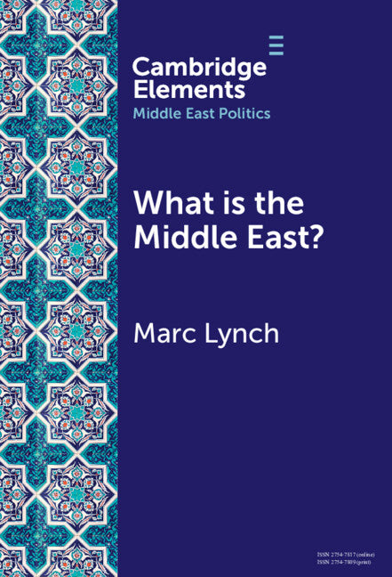 What is the Middle East?; The Theory and Practice of Regions (Hardback) 9781009557887