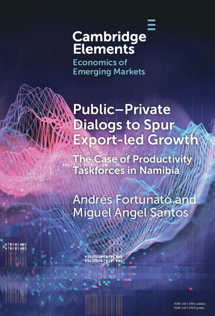 Public-Private Dialogs to Spur Export-led Growth; The Case of Productivity Taskforces in Namibia (Hardback) 9781009565325